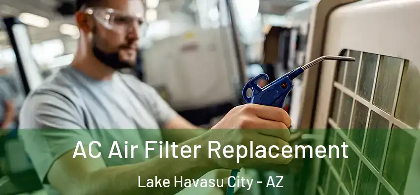 AC Air Filter Replacement Lake Havasu City - AZ