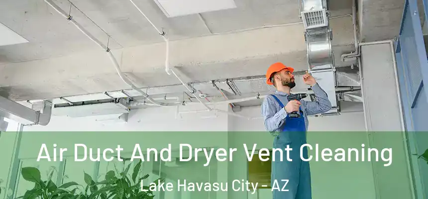  Air Duct And Dryer Vent Cleaning Lake Havasu City - AZ