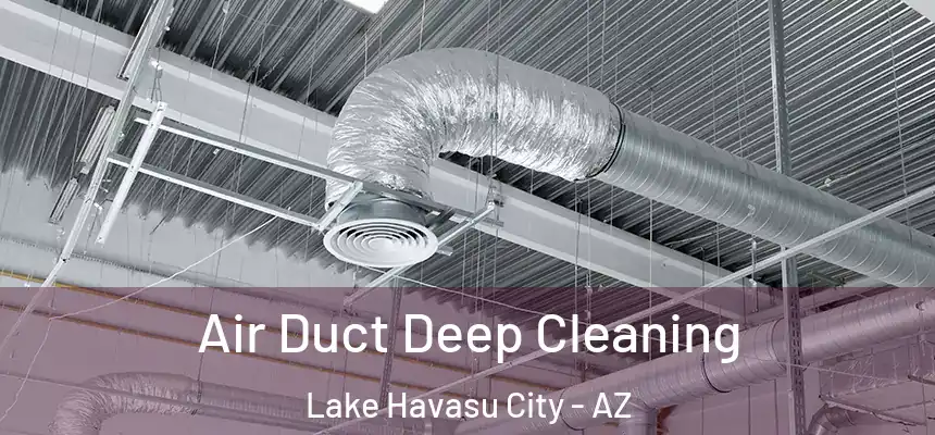  Air Duct Deep Cleaning Lake Havasu City - AZ
