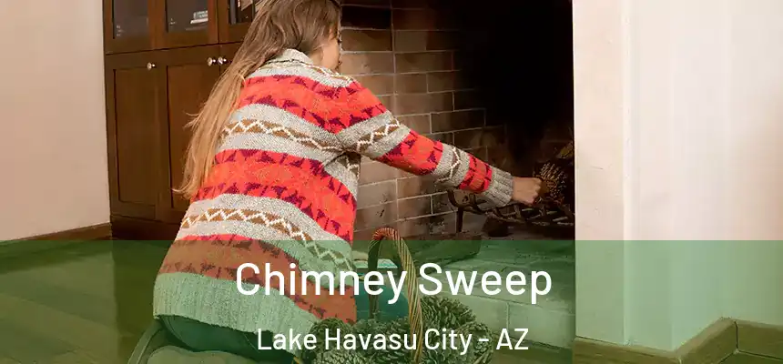 Chimney Sweep Lake Havasu City - AZ