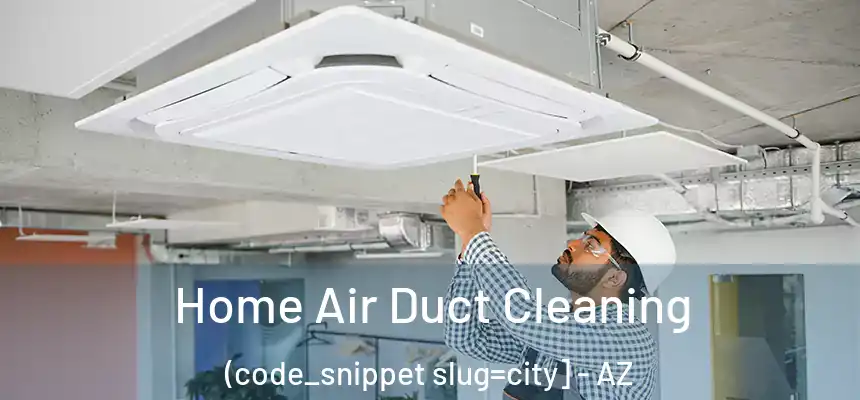  Home Air Duct Cleaning (code_snippet slug=city] - AZ