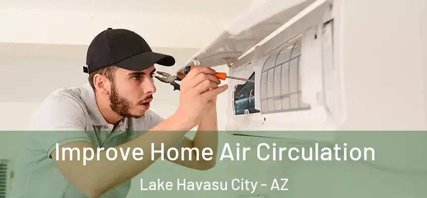  Improve Home Air Circulation Lake Havasu City - AZ