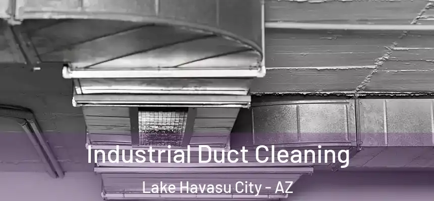Industrial Duct Cleaning Lake Havasu City - AZ