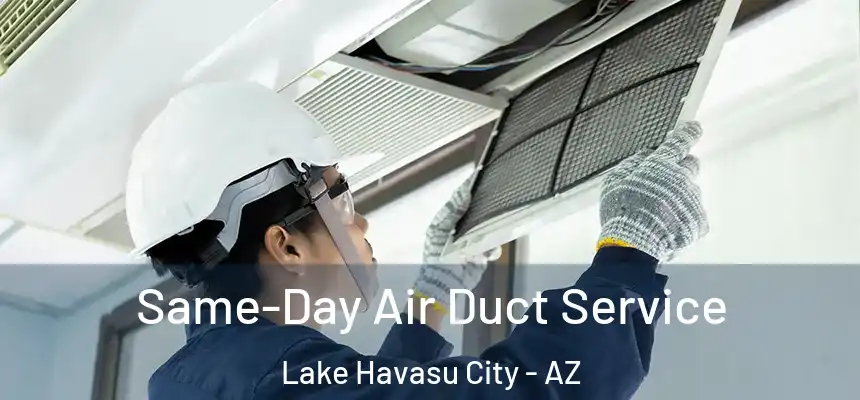  Same-Day Air Duct Service Lake Havasu City - AZ