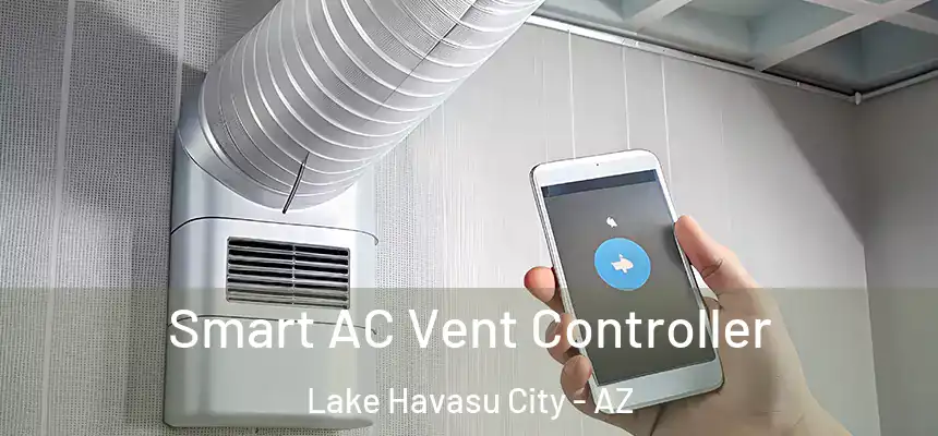  Smart AC Vent Controller Lake Havasu City - AZ
